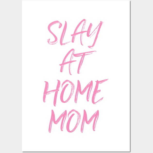 Slay At Home Mom Wall Art by ApricotBirch